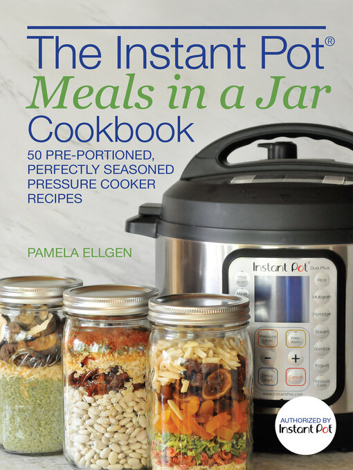 Title details for The Instant Pot® Meals in a Jar Cookbook by Pamela Ellgen - Available